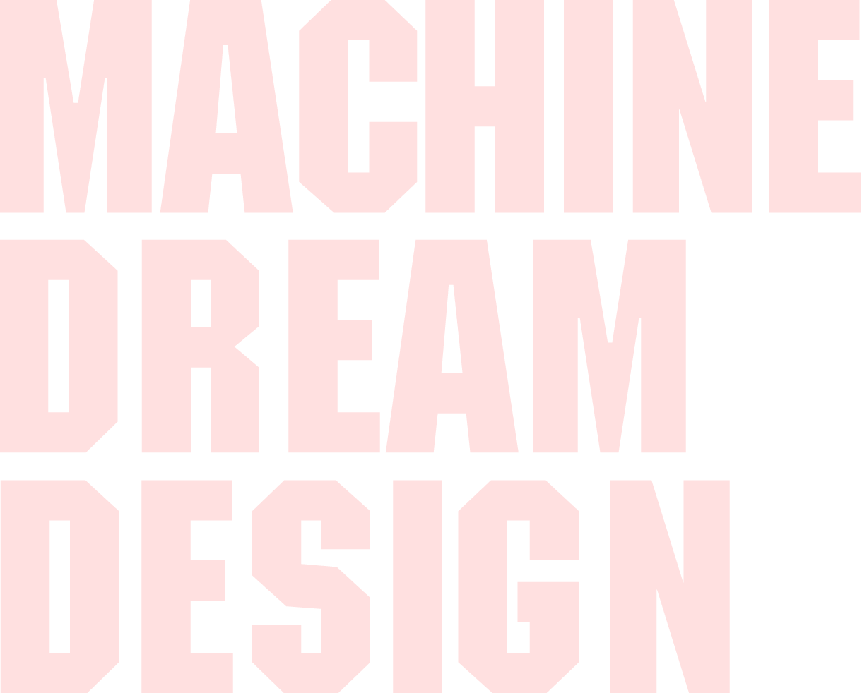 MACHINE DREAM DESIGN